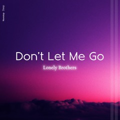 Lonely Brothers - Don't Let Me Go