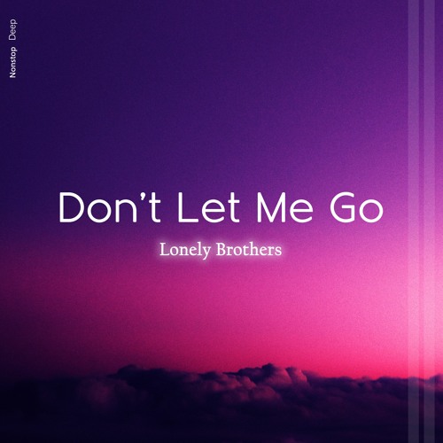 Lonely Brothers - Don't Let Me Go