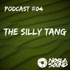 THE SILLY TANG - Podcast#04 NOSLASOUND