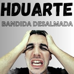 HDuarte - Bandida Desalmada - ( Prod. DJ Rhay Salles )
