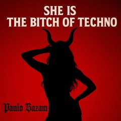 She Is the Bitch of Techno