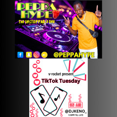 TIKTOK TUESDAY SPECIAL GUEST DJ (PEPPA HYPE)