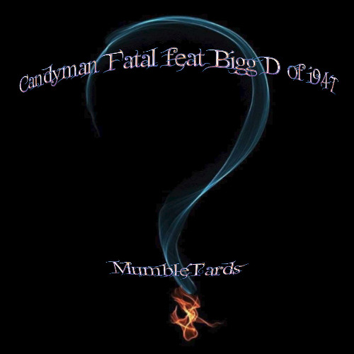 MumbleTards Candyman Fatal ft Bigg Dof I947