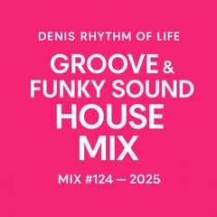 Groove & Funky Sound House Mix #124 (2025)