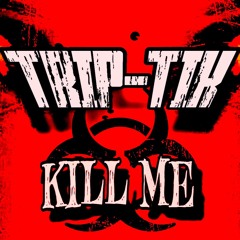 Trip-Tik - Kill Me