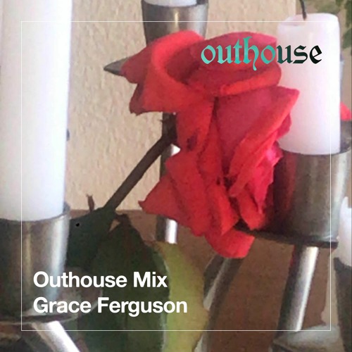 Outhouse Mix: Grace Ferguson