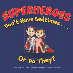 FREE EBOOK 📂 Superheroes Don't Have Bedtimes ... Or Do They?: A Story about the Powe