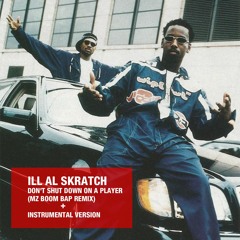 ILL Al Skratch - Dont shut down on a player (Remix)