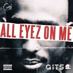 ALL EYEZ ON ME  ( G.I.T.S. REMIX )