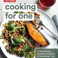 free read✔ Cooking for One: Scaled Recipes, No-Waste Solutions, and Time-Saving Tips