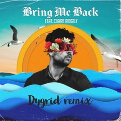 Miles Away - Bring Me Back (feat. Claire Ridgely) (Dygrid Remix)