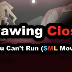 SML Movie: Drawing Closer (You Can't Run feat. TECAgain, realpencilgames)