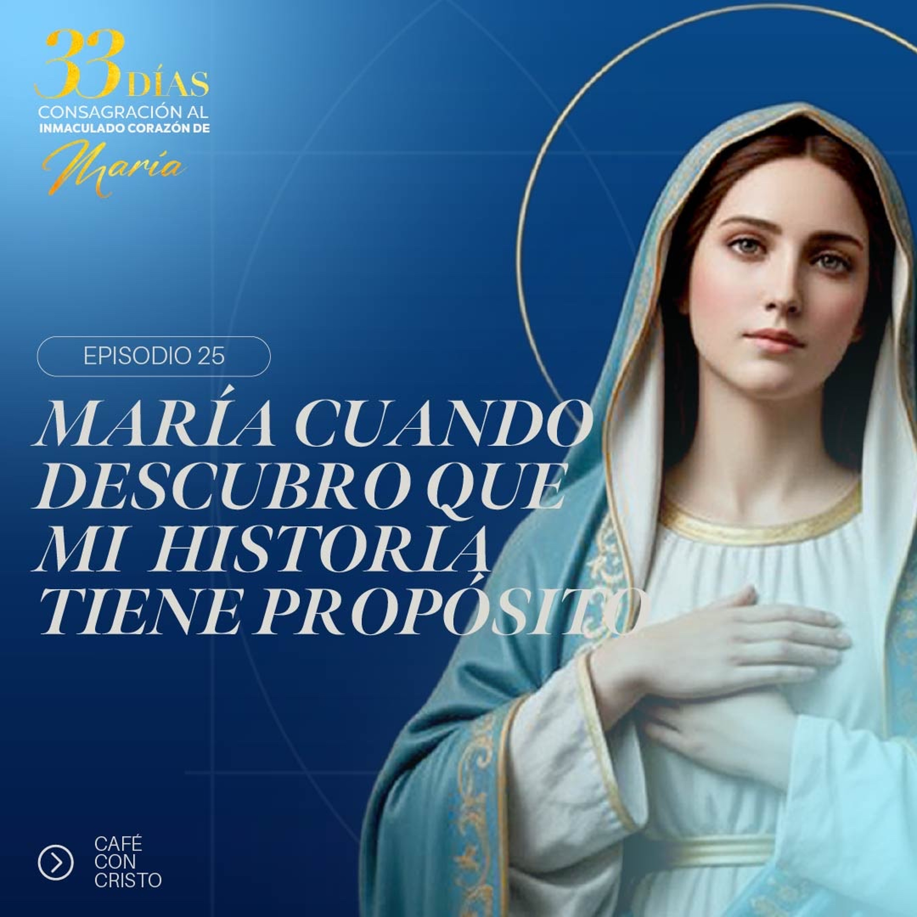 Día 25 | María cuando descubro que mi historia tiene propósito episode artwork
