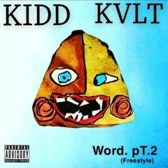 Word. pT.² - KIDD KVLT (freestyle)