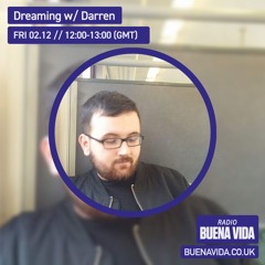 Dreaming w/ Darren - Radio Buena Vida 02.12.22