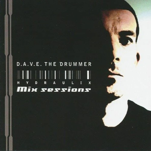 D.A.V.E. The Drummer - Hydraulix Mix Sessions 2006