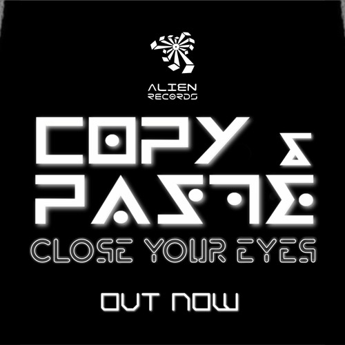 Copy&Paste - Close Your Eyes( Out Now Alien Records)