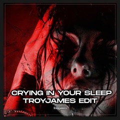 [FREE DL] Raxeller - Crying in your sleep [TROYJAMES EDIT]
