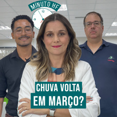 Minuto HF em Áudio: Chuva deve retornar em março, mas calor intenso continua