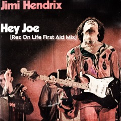 hey joe [rez on life first aid mix]