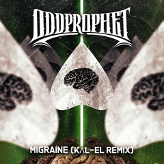 Oddprophet - Migraine (KΛL- EL Remix)(FREE DL)