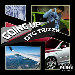 DTG Trizzy-Going Up