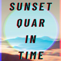 Sunset Quar-in-Time EP.02