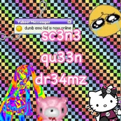 SC3N3 QU33N DR34MZ