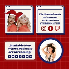 The Sexisode Re-Release with Ari Antwine