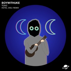 BoyWithUke - Toxic (Hotel Dieu Remix) [Free Download]