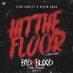 Zero Sanity & Kevin Kaos - Hit The Floor (E-Force Remix) [Unresolved Bad Blood FR Edit]