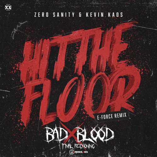 Zero Sanity & Kevin Kaos - Hit The Floor (E-Force Remix) [Unresolved Bad Blood FR Edit]