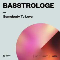 Basstrologe - Somebody To Love [OUT NOW]