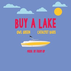 Owl Green x Catalyst Bars - Buy A Lake (Prod. From RP)