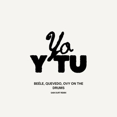 Beéle, Quevedo, Ovy On the Drums - Yo y Tú (Sam Ourt Afro House Remix) *FREE DOWNLOAD* Filtered