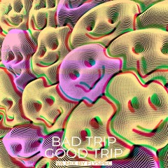 bad trip good trip mix