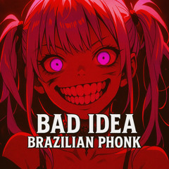 Bad Idea Brazilian Phonk (Remix)