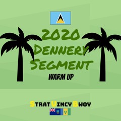 2020 Dennery Segment Mix (Lucian Soca): Warm Up