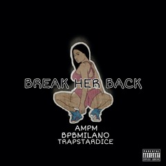 Break Her Back (Feat. BPB)