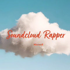 SoundCloud Rapper - Mixxwell Remix