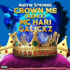Crown Me (Remix) - Austin Stevens, MC Hari, GalickZ (Prod. Pooks)