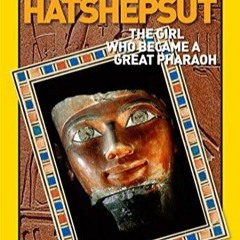 Download epub World History Biographies: Hatshepsut: The Girl Who Became a Great Pharaoh (Natio