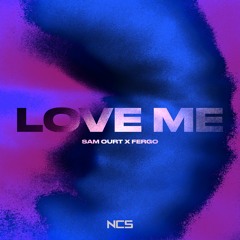 Sam Ourt & FERGO - Love Me [NCS Release]