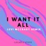 Lucas & Steve - I Want It All (Levi McCrady Remix)