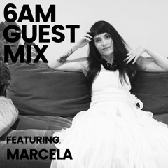 6AM Guest Mix: Marcela