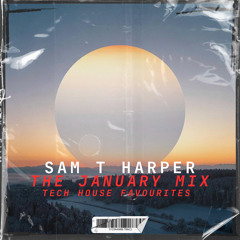 Sam T Harper - The January Mix (Tech House Favourites)