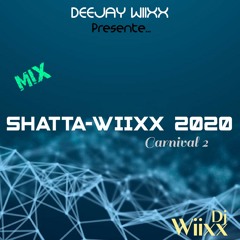 Dj WIIXX MIX SHATTA WIIXX CARNIVAL 2 2020