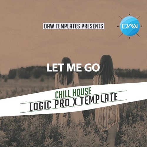 Stream Let Me Go Logic Pro X Template Chill House By Logic Pro X 