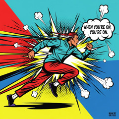 When you’re on, you’re on