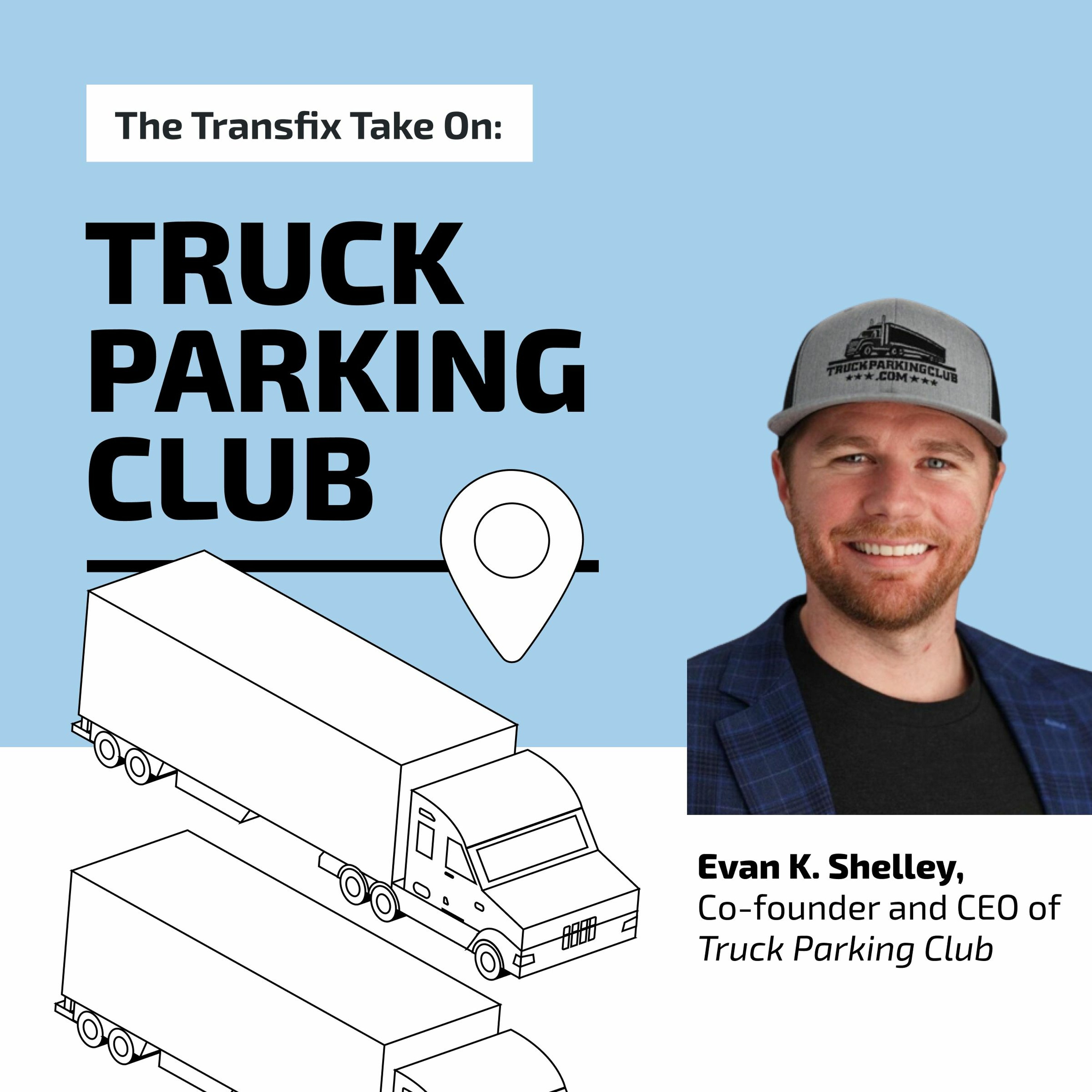 The Transfix Take On: Safe Parking for Truckers, feat. Truck Parking Club w/ Evan K. Shelley episode artwork